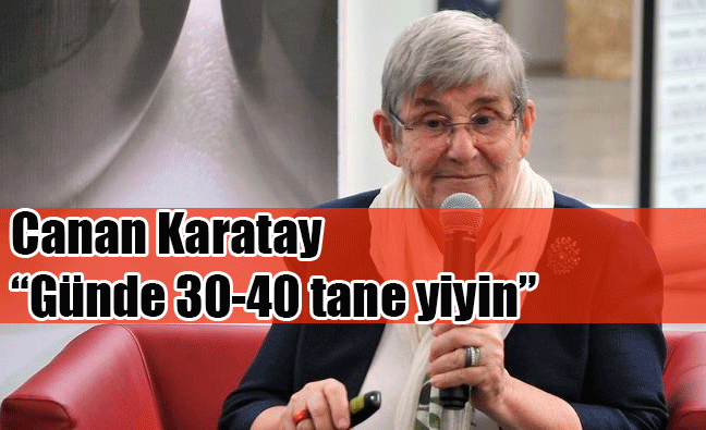 Karatay "Günde 30-40 tane yiyin" dedi