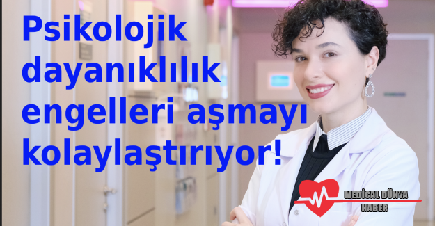 Psikolojik dayanıklılık engelleri aşmayı kolaylaştırıyor!